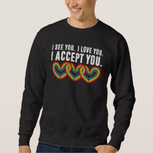 Ich sehe dich, ich liebe dich, ich akzeptiere dich sweatshirt