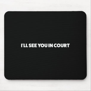Ich sehe dich vor Gericht Lustiger sarkastischer H Mousepad