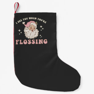 Ich sehe dich, wenn du an Weihnachten Zahnseide be Kleiner Weihnachtsstrumpf