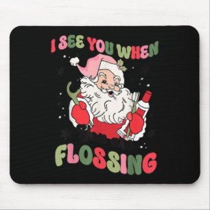 Ich sehe dich, wenn Weihnachtszahnärztin Santa Fl Mousepad