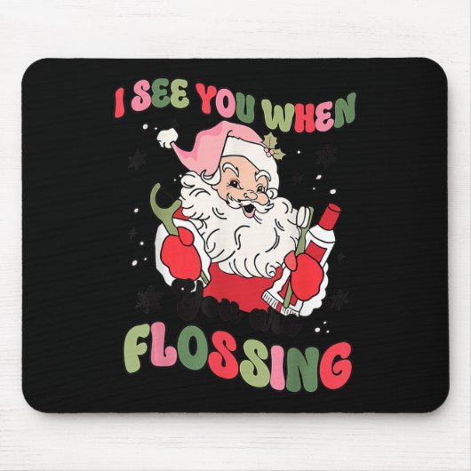 Ich sehe dich, wenn Weihnachtszahnärztin Santa Fl Mousepad (Vorne)