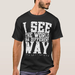 Ich sehe die Welt anders. Braille Blind, T-Shirt