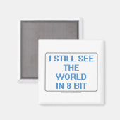 Ich sehe die Welt immer noch in 8 Bit Magnet (Vorderseite/Rückseite)