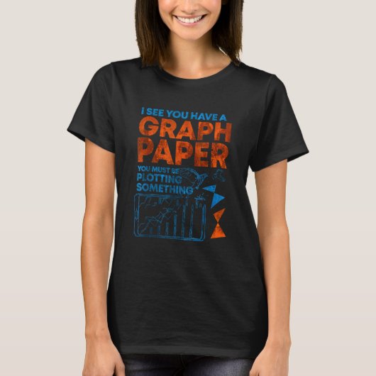 Ich sehe, du hast Graph Paper, das du so zeichnen  T-Shirt (Vorderseite)