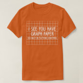 Ich sehe, du hast Graph Paper Plotting Funny Mathe T-Shirt (Design vorne)
