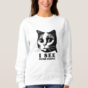 Ich sehe dumme Leute   Funny Cat Sweatshirt