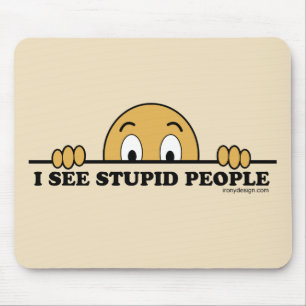 Ich sehe dumme Leute Mousepad