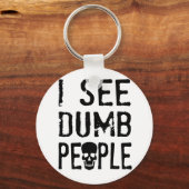 Ich sehe dumme Leute Schlüsselanhänger (Vorderseite)