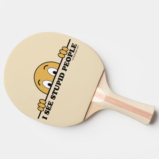 Ich sehe dumme Leute Tischtennis Schläger (Seitenansicht)