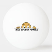Ich sehe dumme Leute Tischtennisball (Rückseite)