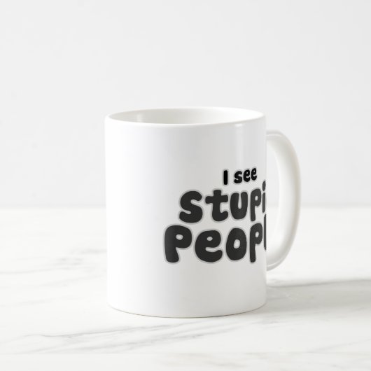 Ich sehe dumme Menschen Kaffeetasse (VorderseiteRechts)