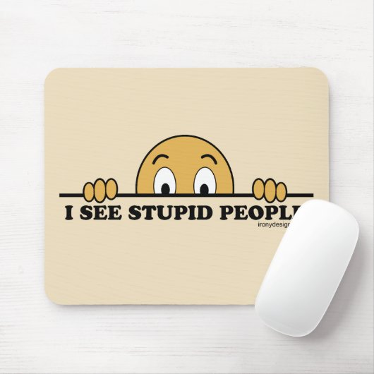 Ich sehe dumme Menschen Mousepad (Mit Mouse)