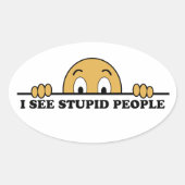 Ich sehe dumme Menschen Ovaler Aufkleber (Vorderseite)