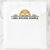 Ich sehe dumme Menschen Ovaler Aufkleber (Tasche)