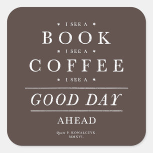 Ich sehe ein Buch, einen Kaffee, einen guten Tag v Quadratischer Aufkleber