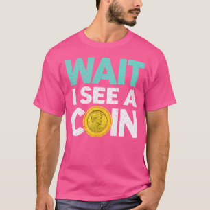 Ich sehe einen Münzensammler Münzen sammeln Liebha T-Shirt