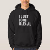 Ich sehe einfach illegal aus hoodie (Vorderseite)