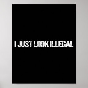 Ich sehe einfach illegal lustig Dertation illegale Poster