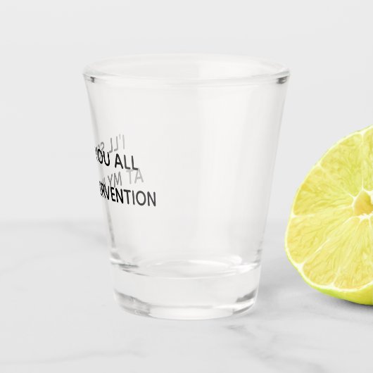 Ich sehe euch alle am Spaß Schnapsglas (Rechts)