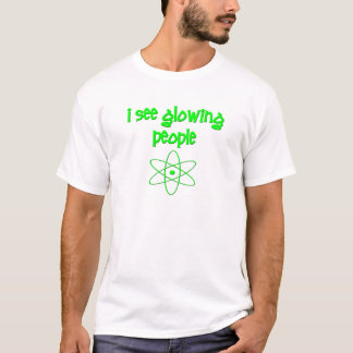 Ich sehe glühende Leute T-Shirt