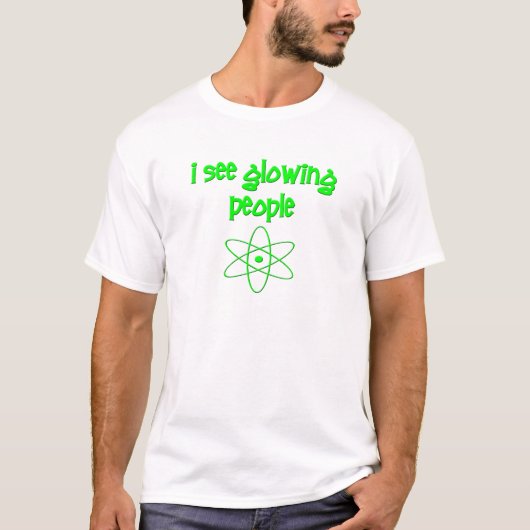 Ich sehe glühende Leute T-Shirt (Vorderseite)