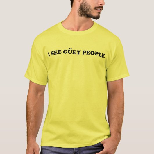 Ich sehe guey Leute T-Shirt (Vorderseite)