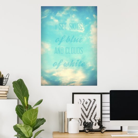 Ich sehe Himmel aus Blau und Wolken aus Weiß Poster (Heimbüro)
