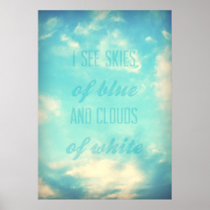 Ich sehe Himmel des Blaus und Wolken von Weiß Poster