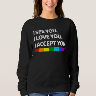 Ich sehe, ich Liebe Sie ich akzeptiere - LGpt-Flag Sweatshirt