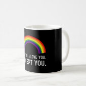 Ich sehe, ich Liebe Sie ich akzeptiere Sie Gay Pri Kaffeetasse (VorderseiteRechts)