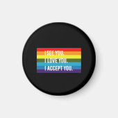Ich sehe, ich Liebe Sie ich akzeptiere Sie Gay Pri Magnet (Vorne)
