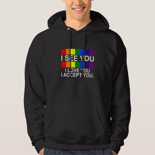 Ich sehe, ich Liebe Sie ich akzeptiere Sie LGBTQ A Hoodie (Vorderseite)
