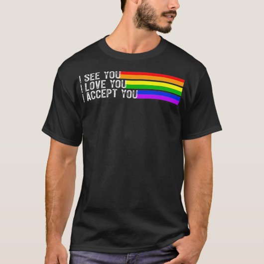 Ich sehe, ich Liebe Sie ich akzeptiere Sie LGBTQ A T-Shirt (Vorderseite)