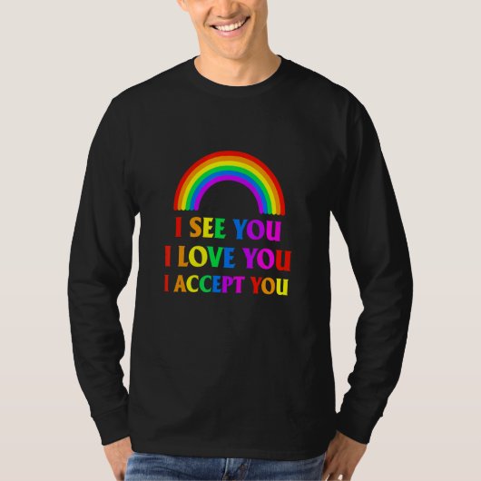 Ich sehe, ich Liebe Sie ich akzeptiere Sie - Lgbtq T-Shirt (Vorderseite)