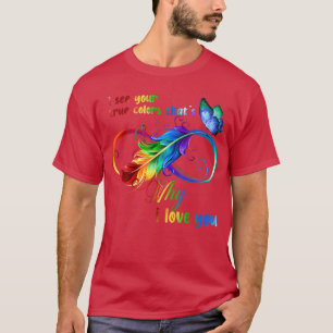 Ich sehe Ihre wahre Farbe Unendlichkeit Regenbogen T-Shirt