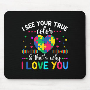 Ich sehe Ihre wahre Liebe der Autismus-Sensibilitä Mousepad