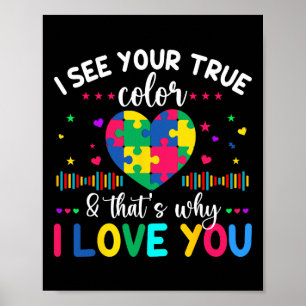 Ich sehe Ihre wahre Liebe der Autismus-Sensibilitä Poster