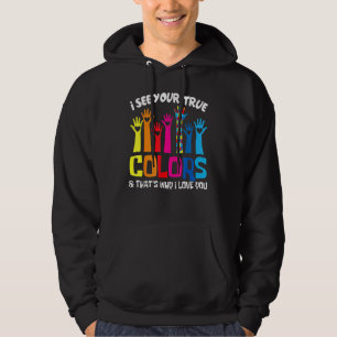 Ich sehe Ihre wahren Farben in der Liebe Sie Hands Hoodie