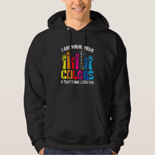 Ich sehe Ihre wahren Farben in der Liebe Sie Hands Hoodie