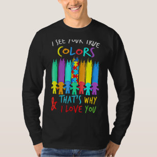 Ich sehe Ihre wahren Farben in der Liebe Sie Hands T-Shirt