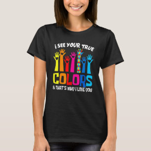 Ich sehe Ihre wahren Farben in der Liebe Sie Hands T-Shirt