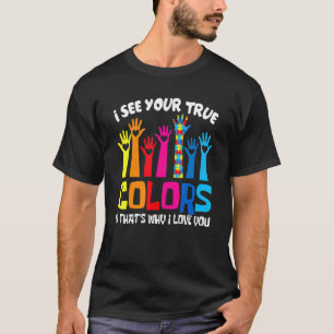 Ich sehe Ihre wahren Farben in der Liebe Sie Hands T-Shirt