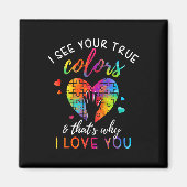 Ich sehe Ihre wahren Farben Magnet (Vorne)