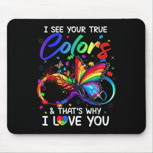 Ich sehe Ihre wahren Farben Schmetterling Unendlic Mousepad