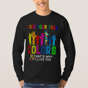 Ich sehe Ihre wahren Farben, weshalb ich Sie Autis T-Shirt
