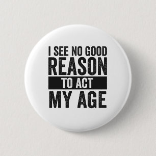 Ich sehe keinen guten Grund, in meinem Alter lusti Button