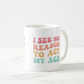 Ich sehe keinen guten Grund, mein altes, lustiges Kaffeetasse (VorderseiteRechts)