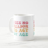 Ich sehe keinen guten Grund, mein altes, lustiges Kaffeetasse (Vorderseite Links)