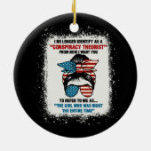 Ich sehe mich nicht mehr als Verschwörungstheoreti Keramik Ornament (Hinten)