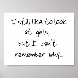 Ich sehe mir immer noch Mädchen an Poster